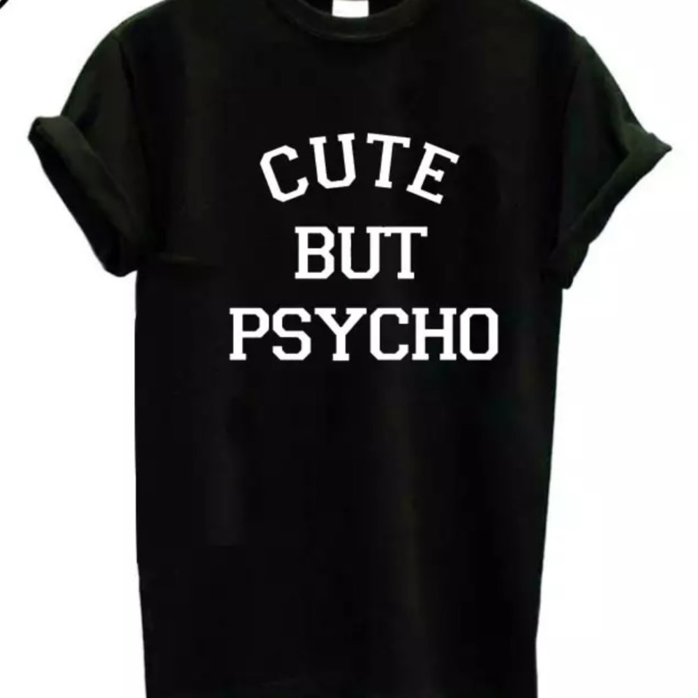 Cute but Psycho Tee